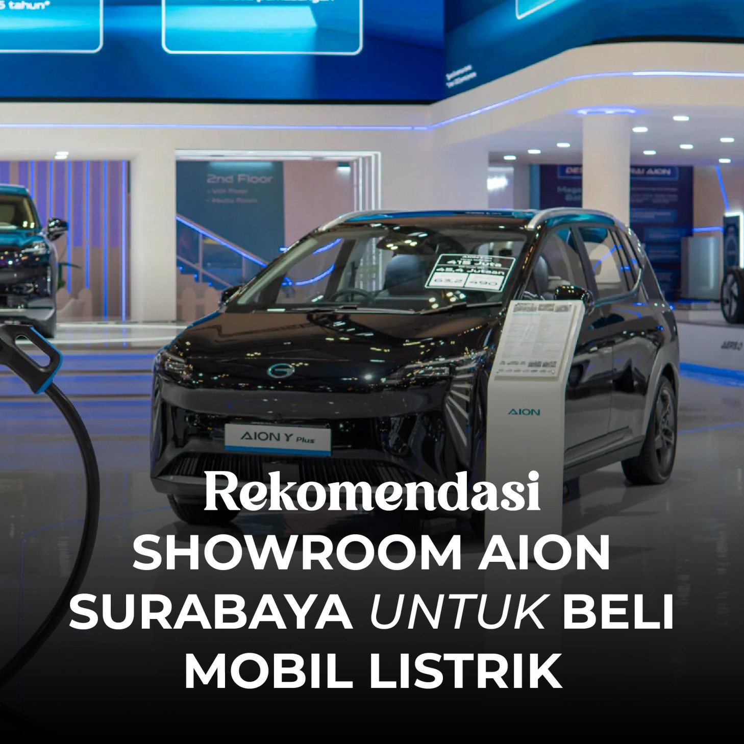 Rekomendasi Showroom AION Surabaya Untuk Beli Mobil Listrik