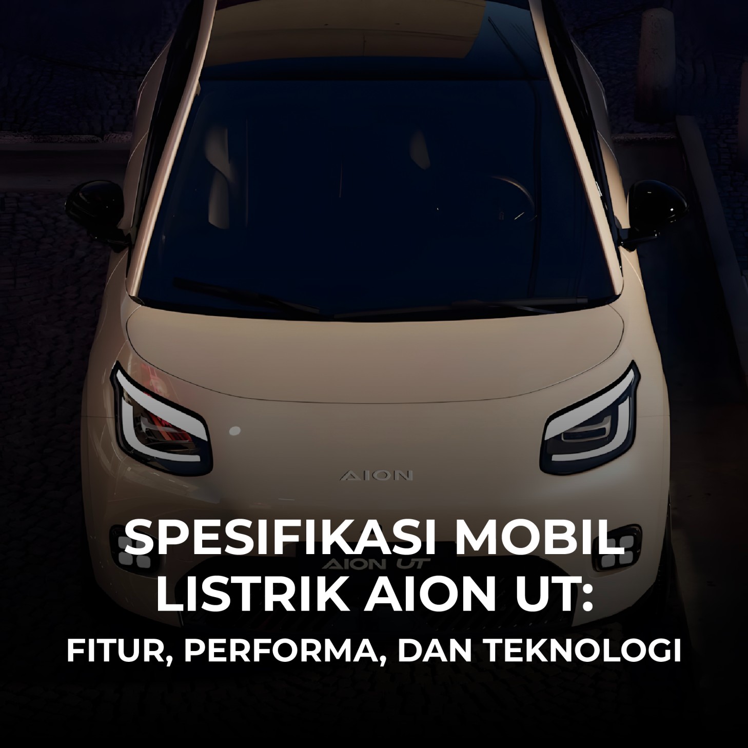 Spesifikasi Mobil Listrik AION UT: Fitur, Performa, dan Teknologi