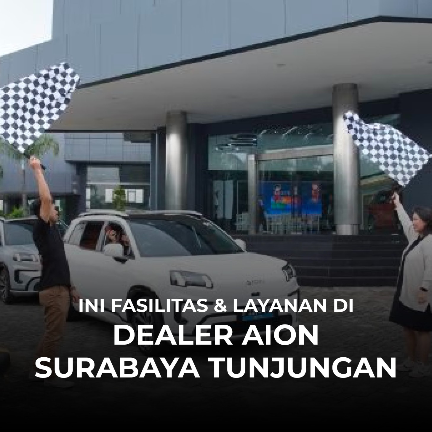 Ini Fasilitas & Layanan di Dealer AION Surabaya Tunjungan